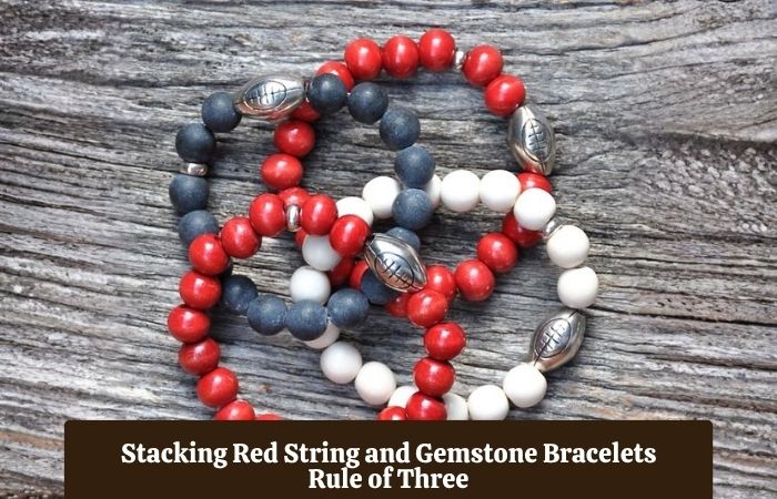 Stacking Red String and Gemstone Bracelets: Rule of Three