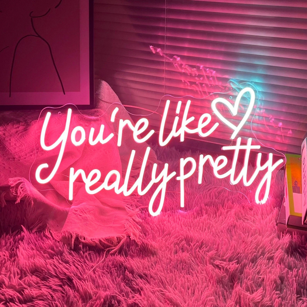 You're Like Really Pretty Neon Sign: Wedding Decor, Bedroom Light, Wall Art