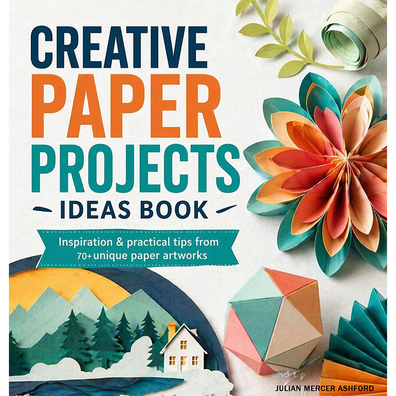 Papercraft Ideas Book: One Fold, One Cut – Flat Paper to Dimensional