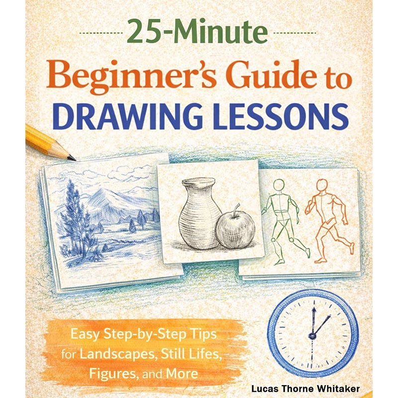 Beginner's Guide to Drawing: Simple Tutorials for Confidence & Creativity