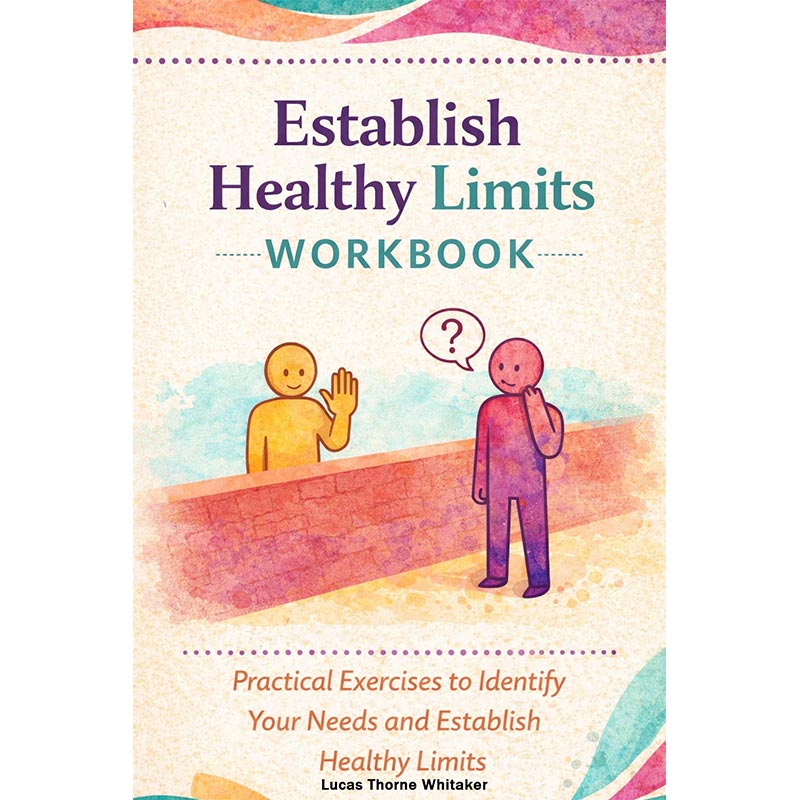 Setting Boundaries Workbook: Exercises for Personal Growth & Empowerment