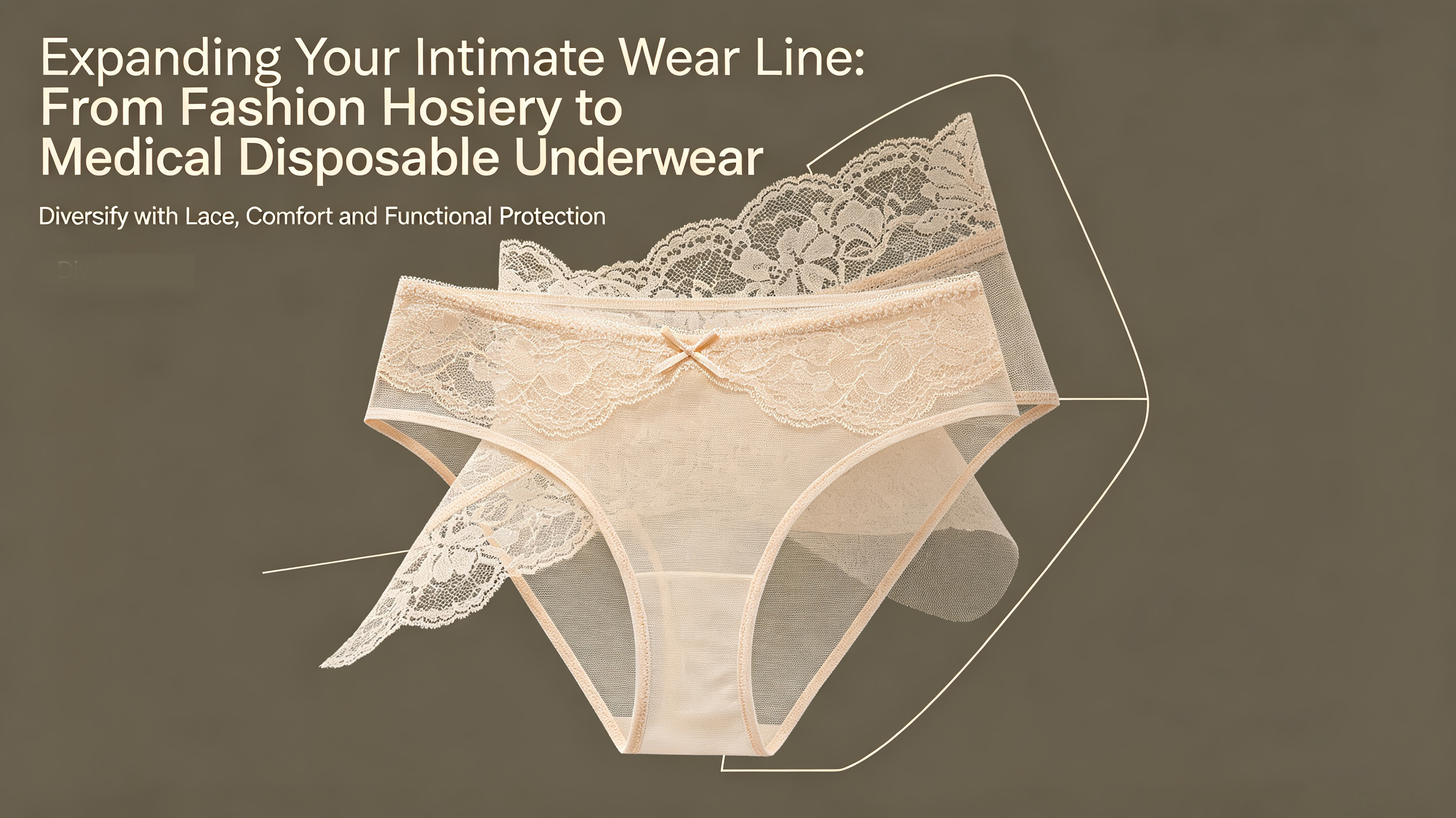 Expanding Your Intimate Wear Line: From Fashion Hosiery to Medical Disposable Underwear